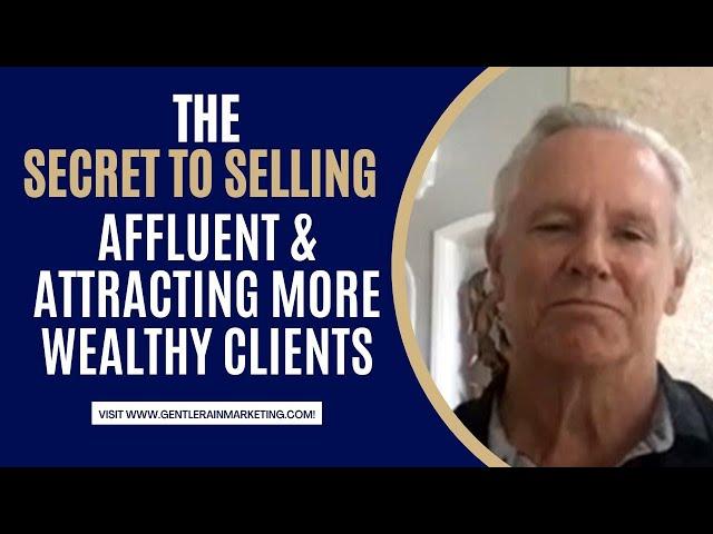 The Secret To Selling to the Affluent and attracting more wealthy clients