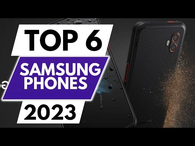 Top 6 Best Samsung Phones In 2023