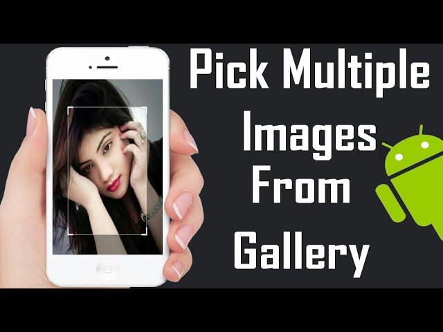 Pick Multiple Images from the Gallery – Android Studio Tutorial