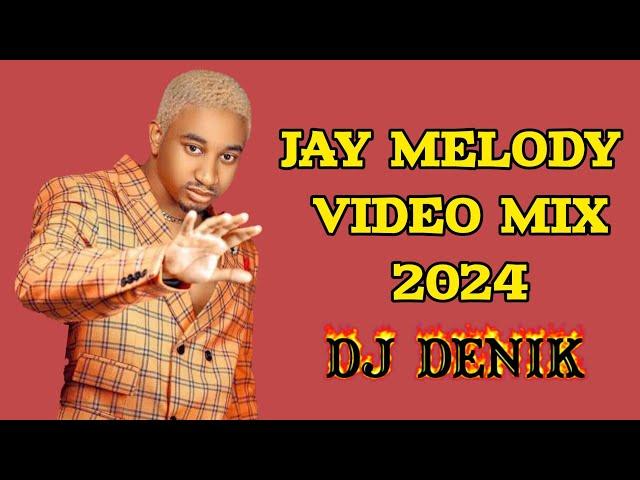 BEST OF JAY MELODY COOL BONGO MIX 2024 | DJ DENIK | JAY MELODY HITS VIDEO MIX