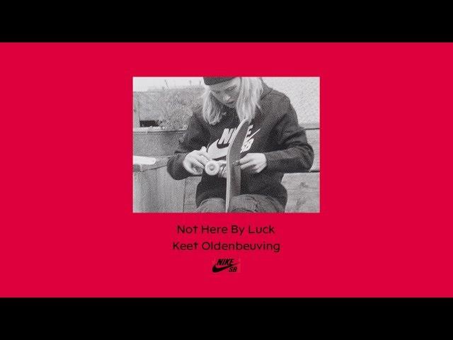 Nike SB | Not Here By Luck | Keet Oldenbeuving