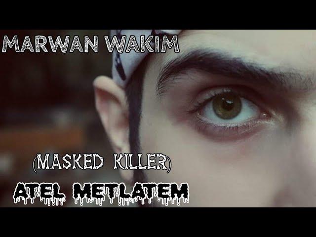 ATEL METLATAM (MASKED KILLER) -MARWAN WAKIM #MARWANWAKIM