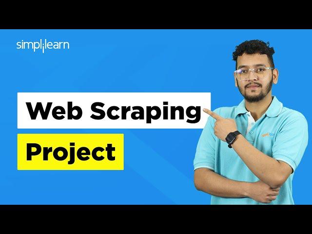 Web Scraping Project | Web Scraping In Python | Industry Scale Web Scraping Explained | Simplilearn