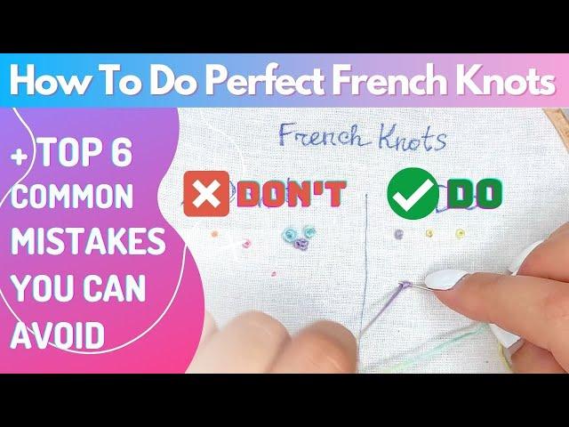 HOW to MAKE FRENCH KNOTS CORRECTLY 🪡Top 6 common mistakes you can avoid and how to fix them easily!