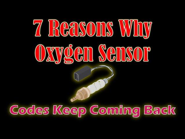 7 Reasons Why Oxygen Sensor Codes Keep Coming Back - Easy Car Electrics