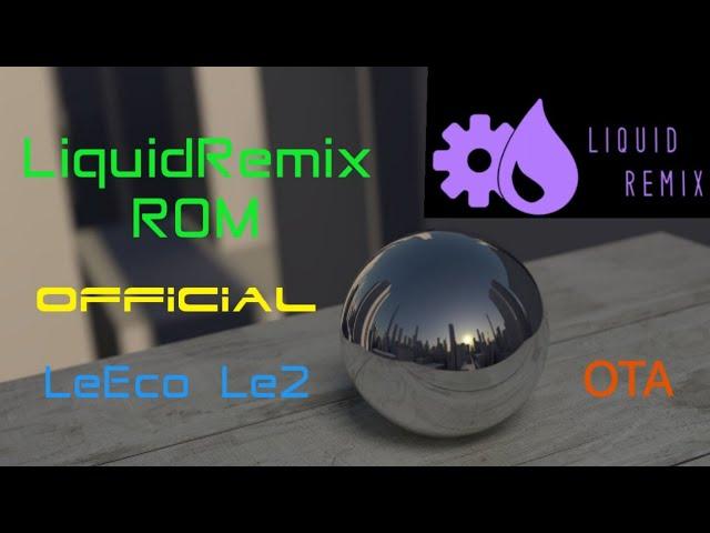  Official LiquidRemix 10.0.6 ROM for S2 (LeEco Le2) with OTA 