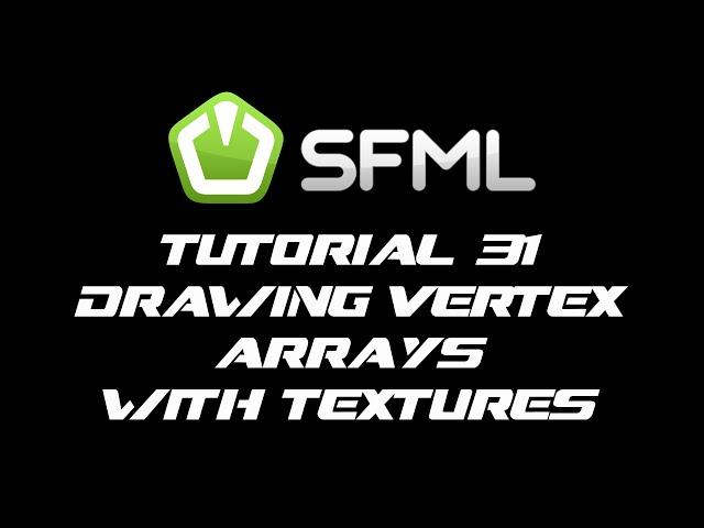 SFML 2.1 Tutorial 31 - Drawing Vertex Arrays With Textures