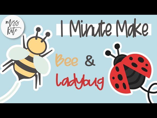One Minute Make - BEE & LADYBUG - With Gracie - How to Assemble DIY Tutorial with SVG Files