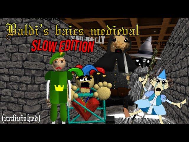 Gotta Go Slow Slow Slow | Baldi's Basics Medieval - Slow Edition [Baldi's Basics Mod]