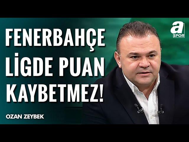 Ozan Zeybek: "Fenerbahçe'nin Ligde Puan Kaybedeceğini Düşünmüyorum" / A Spor / Ana Haber