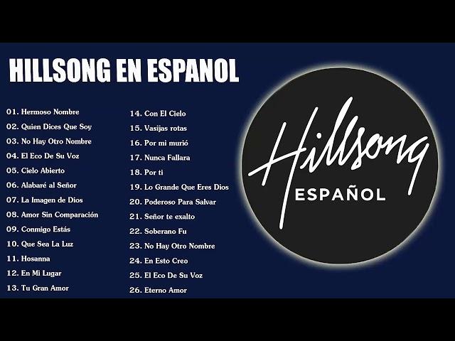 Hillsong en Espanol Sus Mejores Canciones - 35 Grandes canciones  Hillsong en Espanol 2023