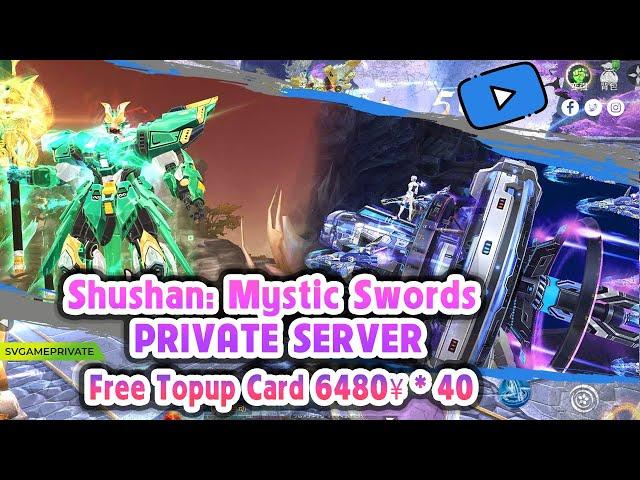 Shushan: Mystic Swords Mecha 3D Private Server -  Free 6480¥ * 40 TopUp card (only Gold)