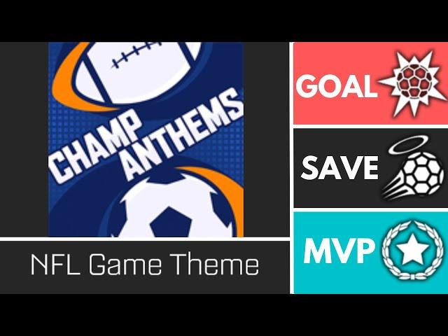 NFL Game Theme (ChampAnthems) - Player Anthem Showcase - Goal, EpicSave, MVP