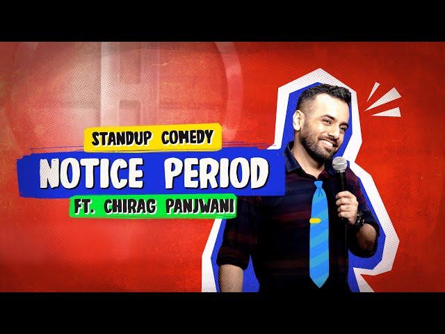 Notice Period | Office Anxiety | Stand Up Comedy ft. Chirag Panjwani