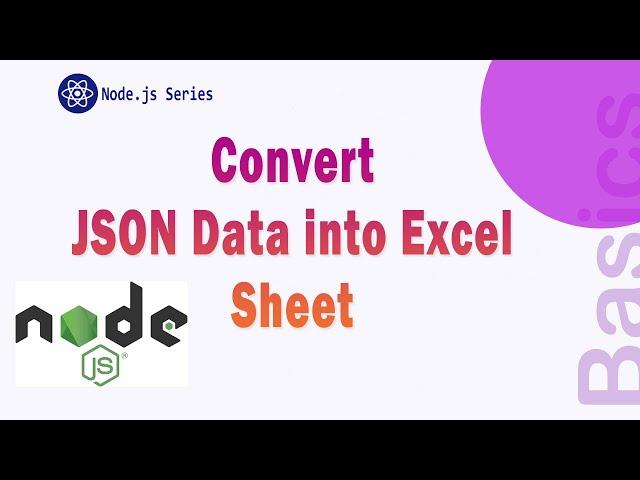 Convert JSON into Excel sheet in Node.js || Project