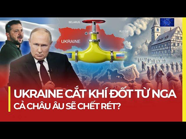 UKRAINE CẮT KHÍ ĐỐT TỪ NGA CẢ CHÂU ÂU SẼ C.H.Ế.T RÉT?