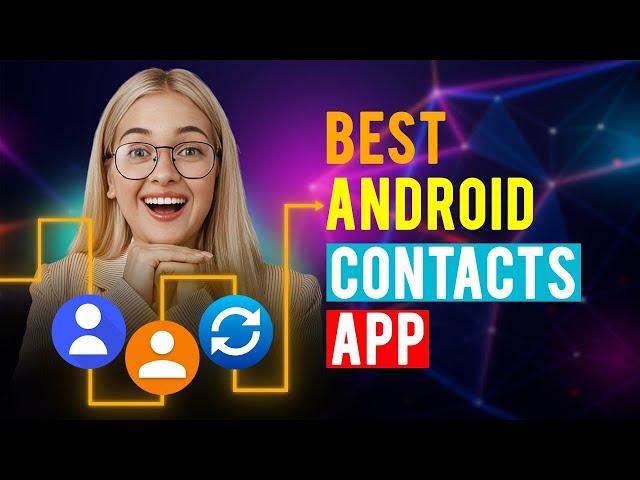 Best Android Contacts Apps: iPhone & Android (Which is the Best Android Contacts App?)