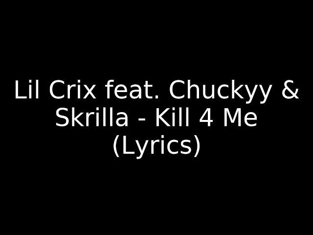 Lil Crix feat. Chuckyy & Skrilla - Kill 4 Me (Lyrics)