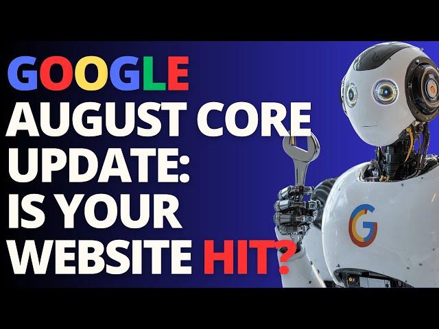  Google August Core Update: How To Survive If Your Website Is Hit