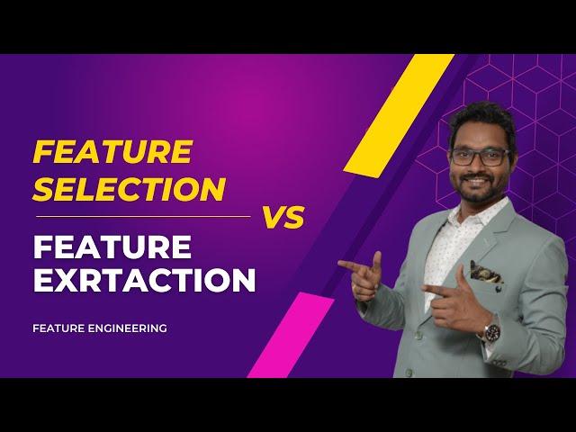 Feature Selection vs Feature Extraction | Machine Learning | Data Magic