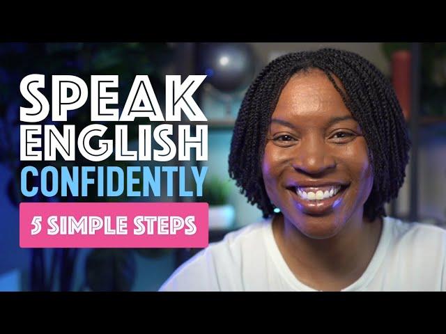 SPEAK ENGLISH CONFIDENTLY IN ANY SITUATION WITH THESE SIMPLE STEPS