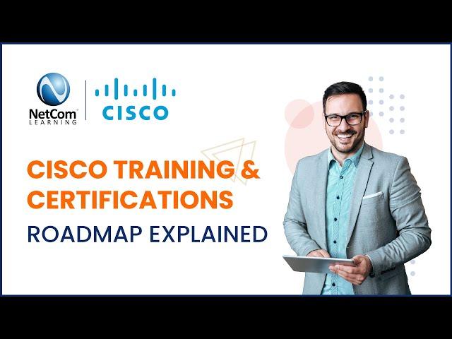 Cisco Training & Certifications Roadmap Explained | Cisco Certification | NetCom Learning