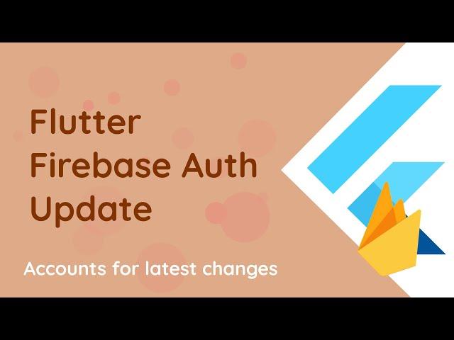 Flutter - Firebase Auth Updates September 2020