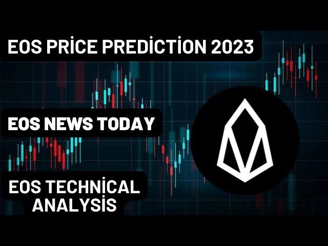 EOS Coin Price Prediction 2023 / EOS Coin  News Today / EOS Coin Technical Analysis