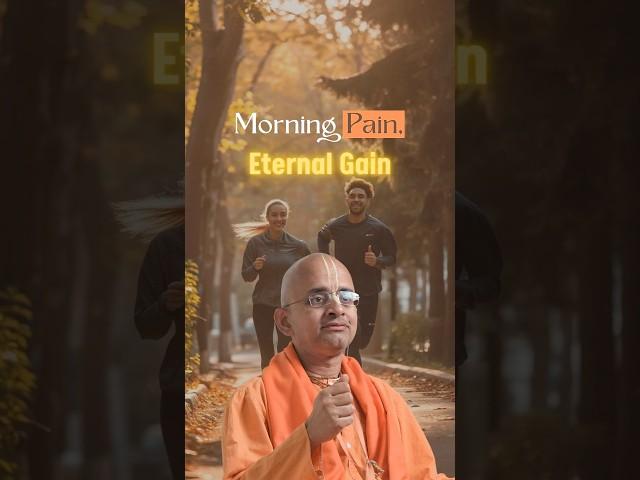Morning Pain, Eternal Gain | Radheshyam Das