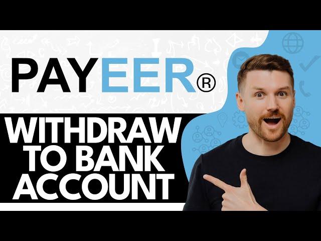 How to Withdraw From Payeer to Bank Account (Step by Step)