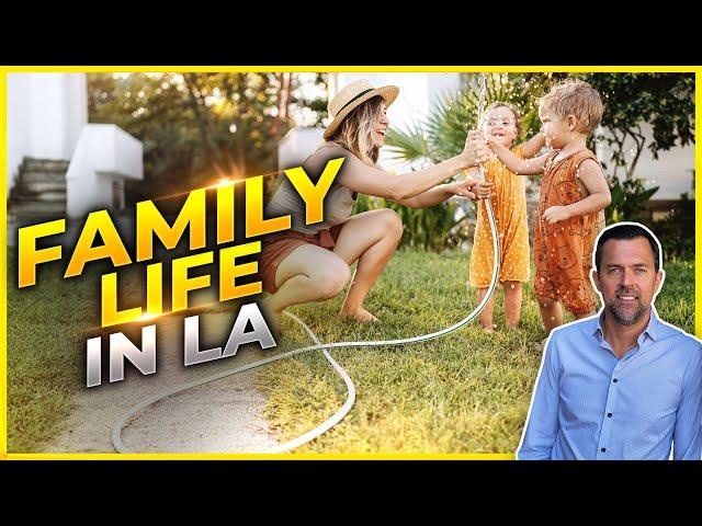 BEST FAMILY Neighborhoods In Los Angeles / MUST Watch If Raising A Family In LA