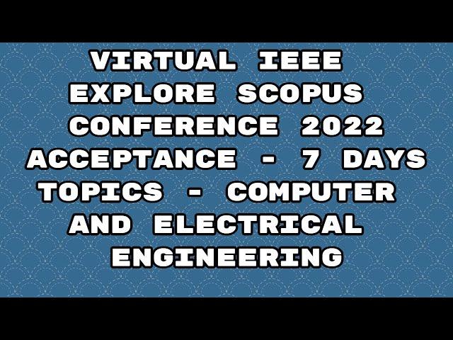 IEEE explore international conference 2022/ virtual scopus conference 2022/ 7 days acceptance