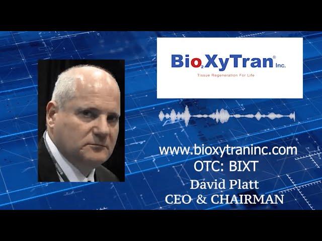 BioXyTran ($BIXT) CEO, Dr. David Platt Interview