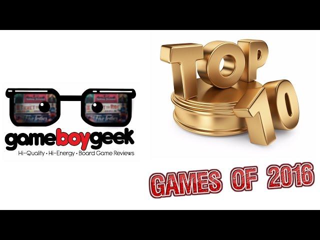 Top 10 Best Board Games of 2016 with the Game Boy Geek