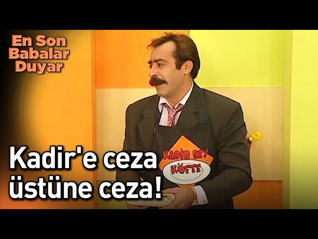 Kadir Bey Köfteye Ceza Yağmuru! - En Son Babalar Duyar