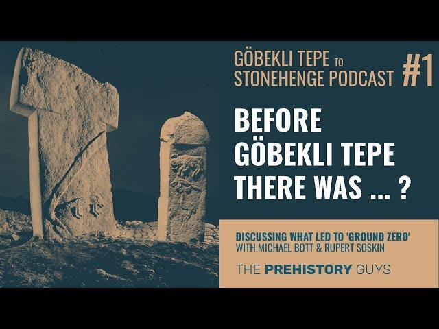 GÖBEKLI TEPE - what happened in the 10,000 years before? | Göbekli Tepe to Stonehenge podcast #1