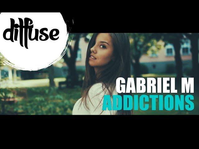 Gabriel M - Addictions (Original Mix)