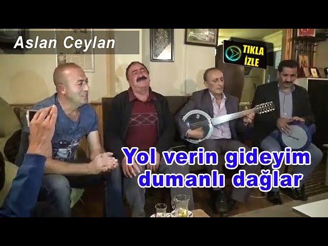 Yol verin gideyim dumanlı dağlar  -  Aslan Ceylan