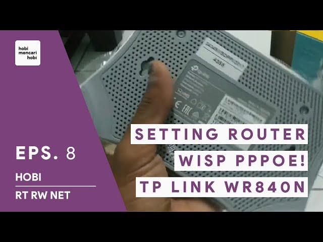 TP Link WR840N - Buat Dial Up Mikrotik PPPOe - Setting Router WISP PPPOe - Pasang Client Rumahan