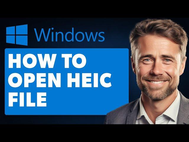 How to Open Heic File on Windows (Full 2024 Guide)