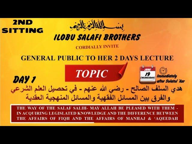 THE WAY OF THE SALAF SOLIH رَضِيَ اللَّهُ عَنْهُمْ IN AQUIRING LEGISLATED KNOWLEDGE....{2ND SITTING}