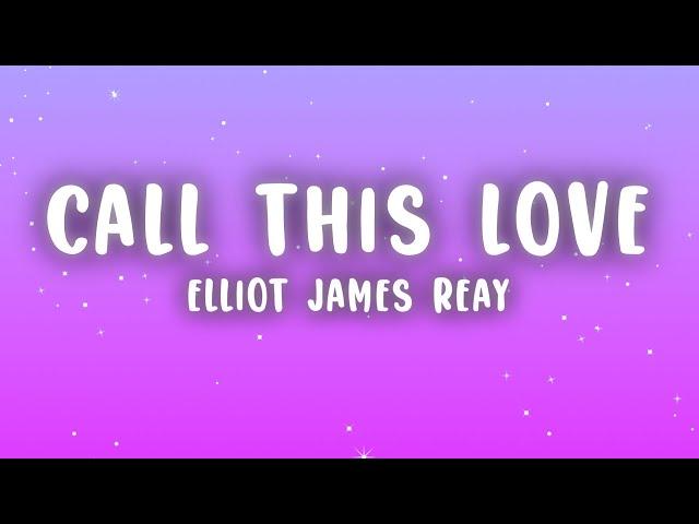 Elliot James Reay - I Think They Call This Love (Lyrics)