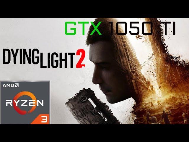 GTX 1050 Ti + Ryzen 3 2200G | Dying Light 2 Stay Human Test