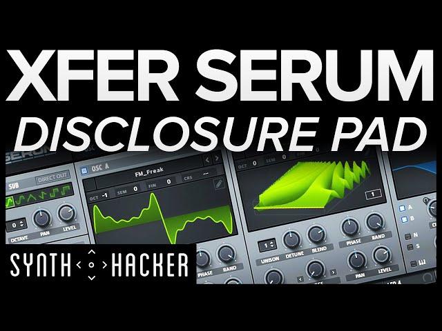 Serum Tutorial - GORGEOUS Disclosure & Flume Style Pad / Chord Synth