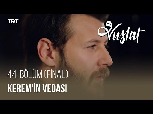 Kerem Yaptığı Tüm Kötülüklerin Bedelini İyilikle Ödüyor - Vuslat 44. Bölüm (FİNAL)