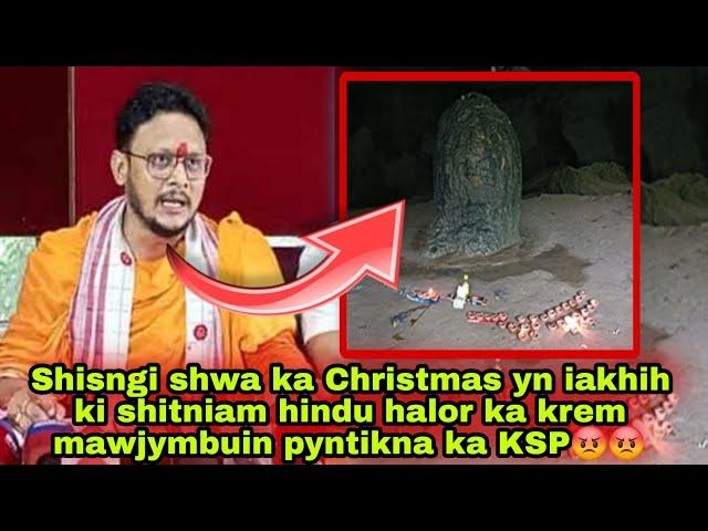 Sngap...shisngi shwa ka khristmas Byrngem ka KSP shitniam hindu Ban iakhih pyrshah ia ka sorkar