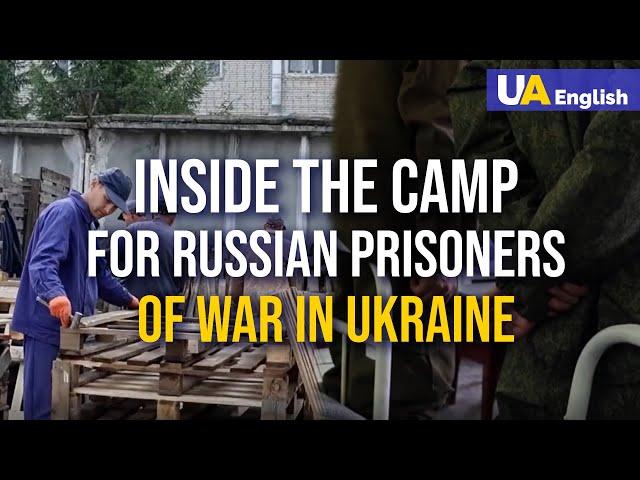 Inside The Camp For Russian Prisoners of War in Ukraine