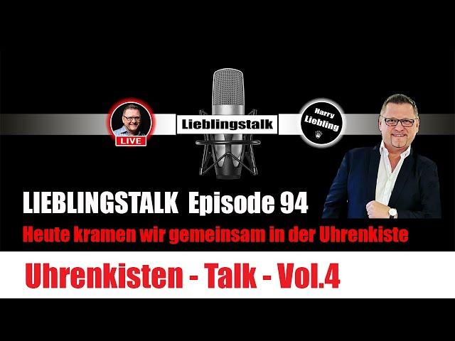 Lieblingstalk Episode 94 / Wir kramen in der Uhrenkiste Vol.4