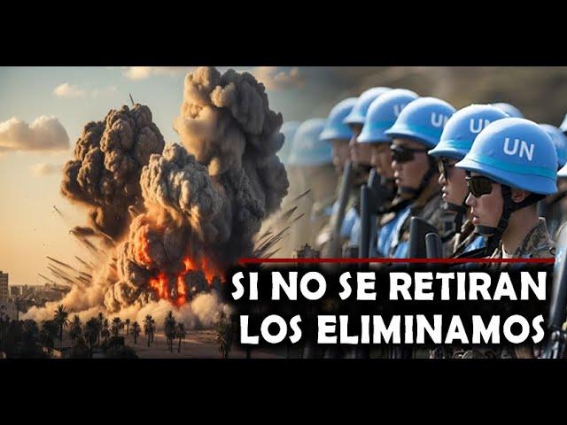  ULTIMA HORA : ULTIMÁTUM de Israel a las Fuerzas de la ONU o se Retiran o los ELIMINAMOS