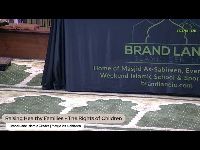 Raising Healthy Families - The Rights of Children | Shaykh Dr. Ali Ahmed